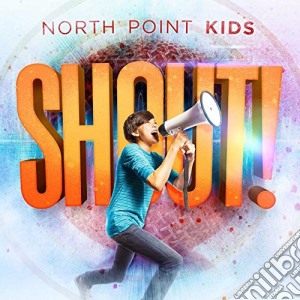 North Point Kids - Shout cd musicale di North Point Kids