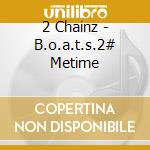 2 Chainz - B.o.a.t.s.2# Metime cd