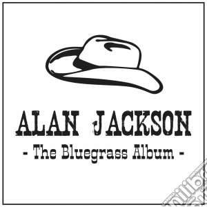 Alan Jackson - Bluegrass Album cd musicale di Alan Jackson