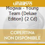 Mogwai - Young Team (Deluxe Edition) (2 Cd) cd musicale di Mogwai
