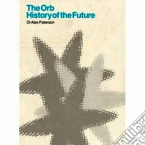 Orb (The) - A History Of The Future (4 Cd) cd musicale di The Orb