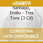 Santiago, Emilio - Tres Tons (3 Cd) cd