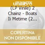 (LP Vinile) 2 Chainz - Boats Ii Metime (2 Lp) lp vinile