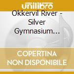 Okkervil River - Silver Gymnasium (The) cd musicale di Okkervil River