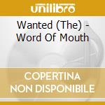 Wanted (The) - Word Of Mouth cd musicale di Wanted (The)