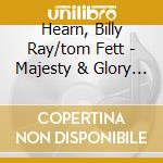 Hearn, Billy Ray/tom Fett - Majesty & Glory Of The.. cd