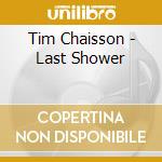 Tim Chaisson - Last Shower cd