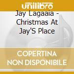 Jay Lagaaia - Christmas At Jay'S Place