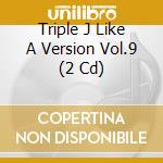 Triple J Like A Version Vol.9 (2 Cd) cd musicale