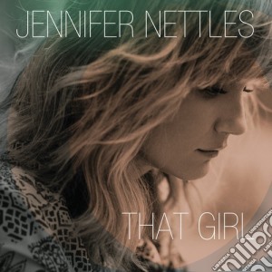 Jennifer Nettles - That Girl cd musicale di Nettles, Jennifer