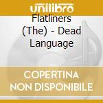 Flatliners (The) - Dead Language