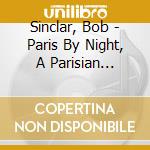 Sinclar, Bob - Paris By Night, A Parisian Musical Exper cd
