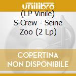 (LP Vinile) S-Crew - Seine Zoo (2 Lp) vinile