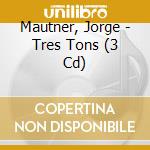 Mautner, Jorge - Tres Tons (3 Cd) cd