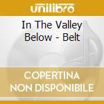 In The Valley Below - Belt cd