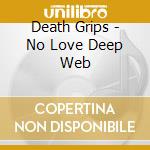 Death Grips - No Love Deep Web cd