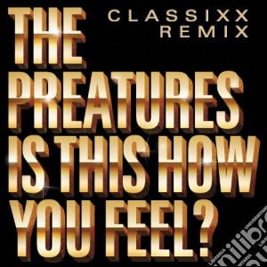 Preatures (The) - Is This How You Feel? cd musicale di Preatures (The)