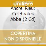Andre' Rieu: Celebrates Abba  (2 Cd) cd