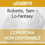 Roberts, Sam - Lo-fantasy