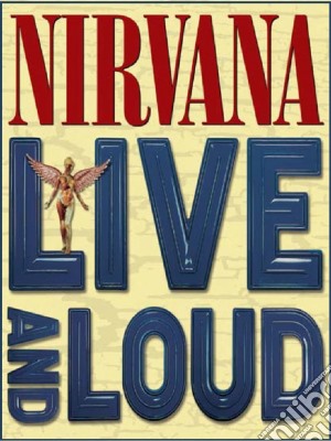 (Music Dvd) Nirvana - Live And Loud cd musicale di Nirvana