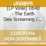 (LP Vinile) Ub40 - The Earth Dies Screaming / Dream A Lie lp vinile di Ub40