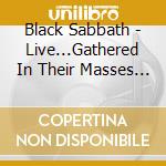 Black Sabbath - Live...Gathered In Their Masses (Deluxe Limited Edition) (Cd+Blu-Ray+Dvd+Poster) cd musicale di Black Sabbath