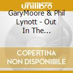 GaryMoore & Phil Lynott - Out In The Fields/Military Man (7' Picture Disc) cd