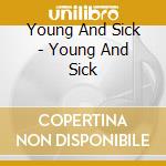 Young And Sick - Young And Sick cd