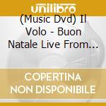 (Music Dvd) Il Volo - Buon Natale Live From The Fillmore Miami Beach cd