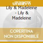 Lily & Madeleine - Lily & Madeleine cd