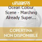 Ocean Colour Scene - Marching Already Super Deluxe (3 Cd+Dvd) cd