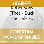Robertsons (The) - Duck The Halls - A Robertson Family Christmas cd