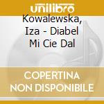 Kowalewska, Iza - Diabel Mi Cie Dal cd