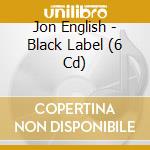 Jon English - Black Label (6 Cd) cd