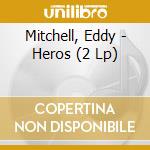 Mitchell, Eddy - Heros (2 Lp) cd musicale di Mitchell, Eddy