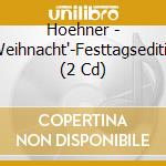 Hoehner - Weihnacht'-Festtagseditio (2 Cd) cd