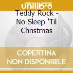 Teddy Rock - No Sleep 'Til Christmas cd
