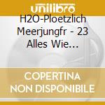 H2O-Ploetzlich Meerjungfr - 23 Alles Wie Damals/Schwa cd