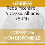 Reba Mcentire - 5 Classic Albums (5 Cd) cd