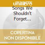 Songs We Shouldn't Forget Collected (8 Cd) cd musicale di Universal Music