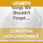 Songs We Shouldn't Forget Collected (8 Cd) cd