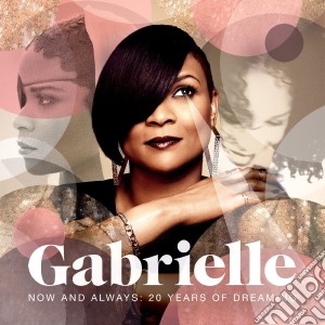 Gabrielle - Now And Always 20 Years Of Dreaming (2 Cd) cd musicale di Gabrielle