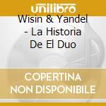 Wisin & Yandel - La Historia De El Duo cd