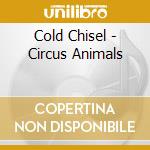 Cold Chisel - Circus Animals cd