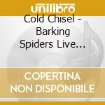 Cold Chisel - Barking Spiders Live 1983 cd