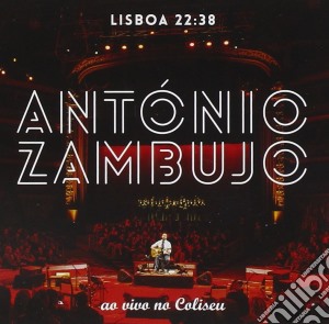Antonio Zambujo - Lisboa 22:38-ao Vivo No Coliseu cd musicale di Antonio Zambujo