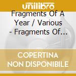 Fragments Of A Year / Various - Fragments Of A Year / Various (2 Cd) cd