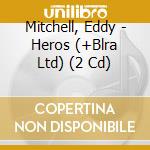 Mitchell, Eddy - Heros (+Blra Ltd) (2 Cd) cd musicale di Mitchell, Eddy