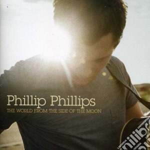 Phillip Phillips - World From The Side Of The Moon cd musicale di Phillip Phillips