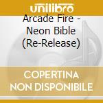 Arcade Fire - Neon Bible (Re-Release) cd